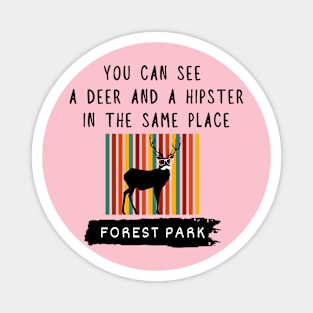 A deer and a hipster at the same place | Forest Park Magnet